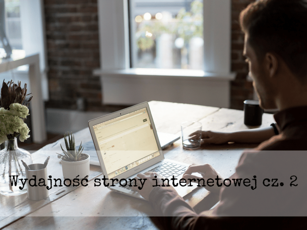 Wydajność strony internetowej – cz. 2