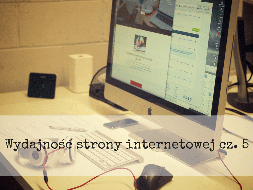Wydajność strony internetowej – cz. 5