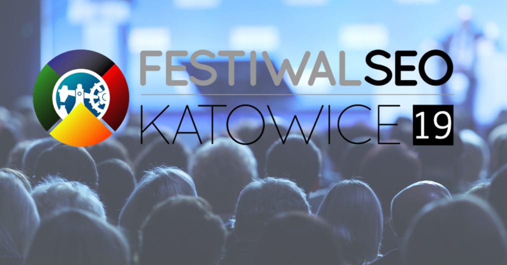 Festiwal SEO Katowice 2019 – relacja