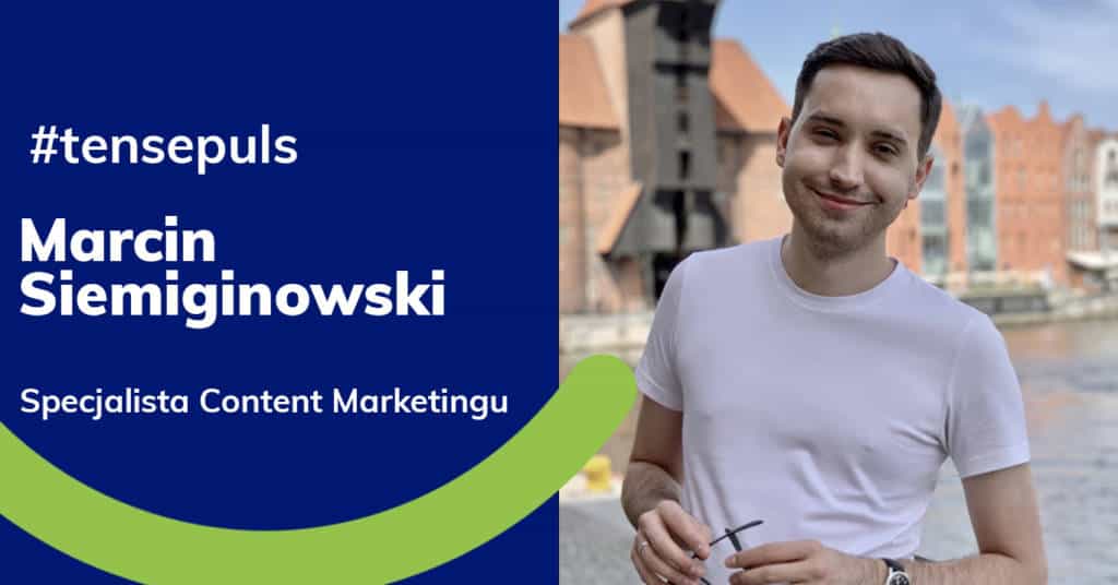 Od copywritingu do content marketingu. Marcin Siemiginowski – #tensepuls