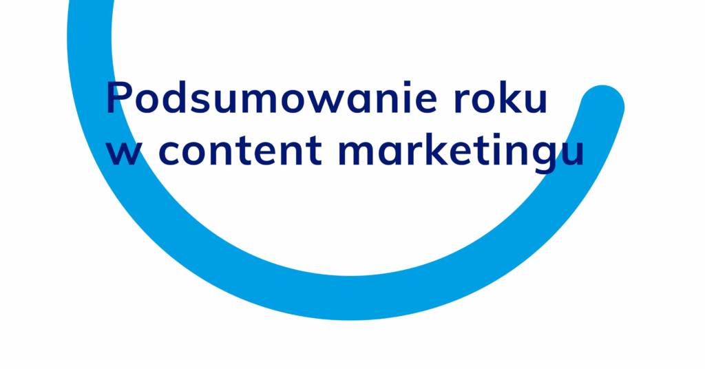 Podsumowanie roku w content marketingu