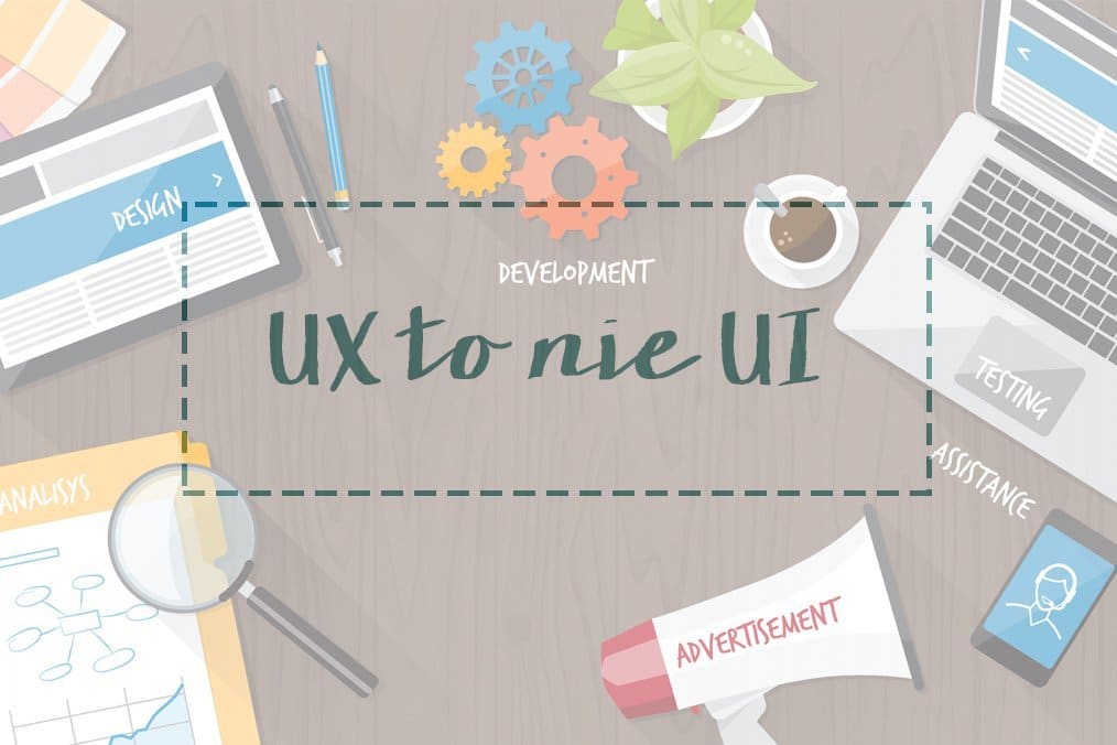 UX to nie UI – różnice między user interface a user experience