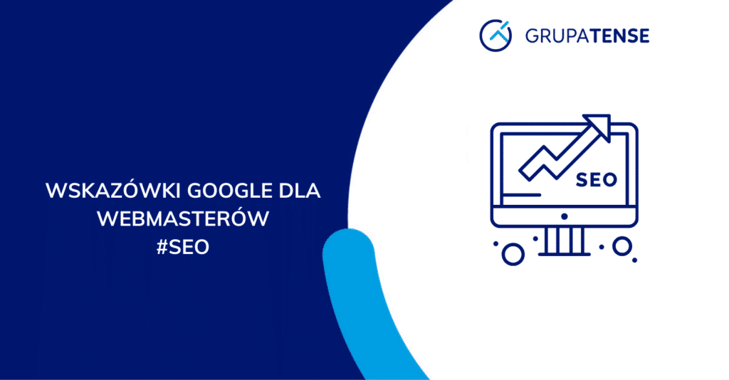 Czym są wskazówki Google dla Webmasterów?