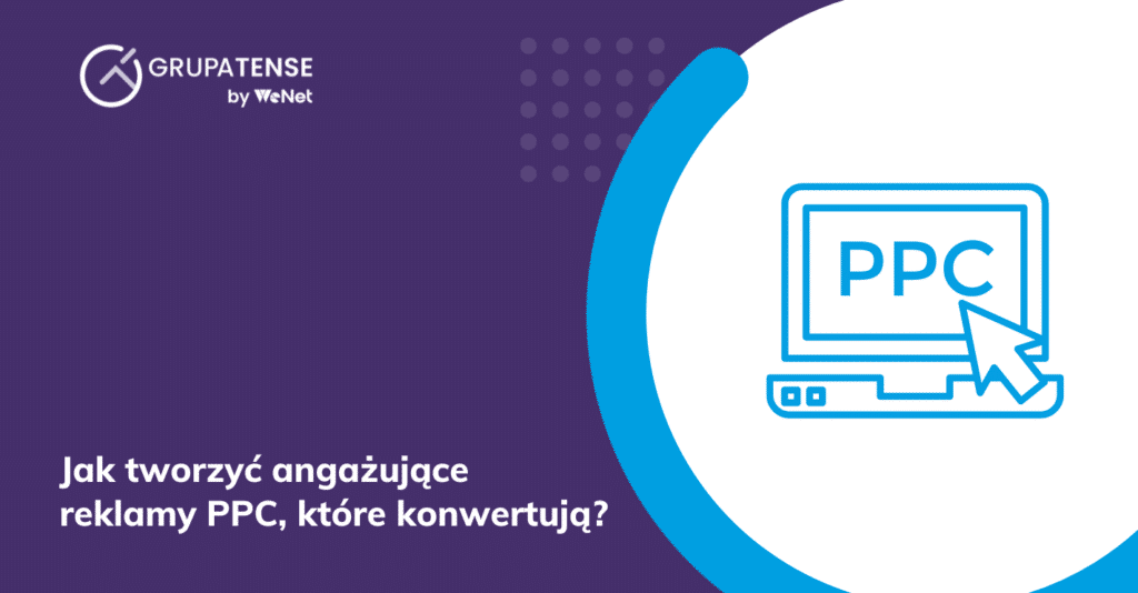 Jak tworzyć angażujące reklamy PPC, które konwertują?