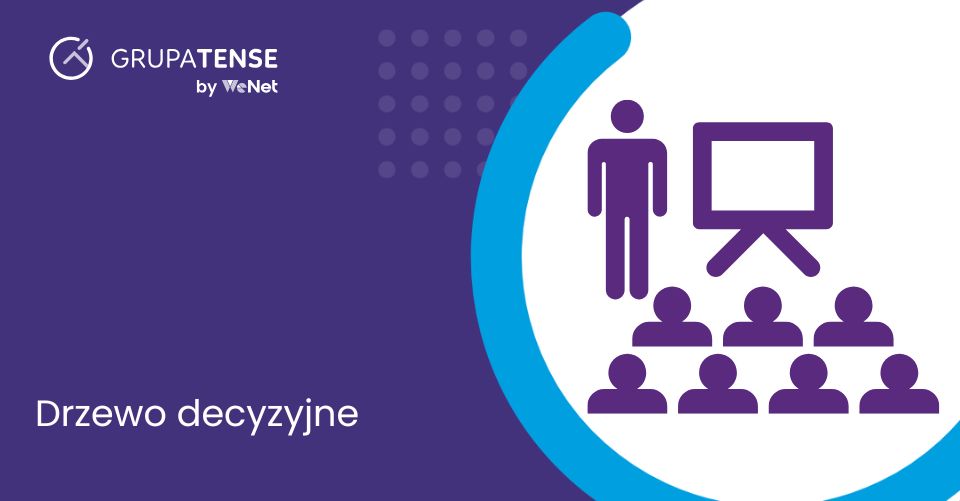 Drzewo decyzyjne – jak podejmować decyzje w oparciu o strukturę logiczną?
