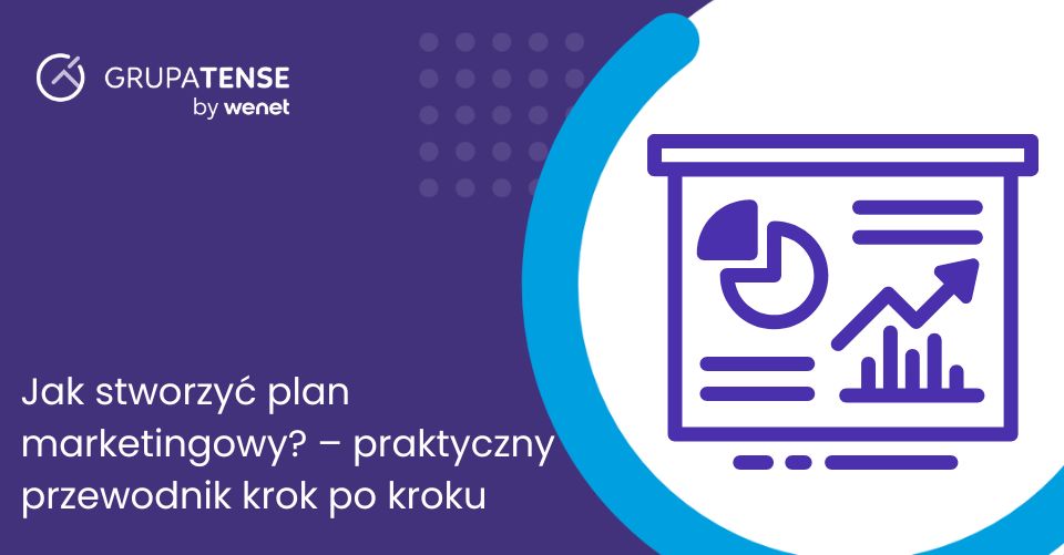 Jak stworzyć plan marketingowy? – praktyczny przewodnik krok po kroku