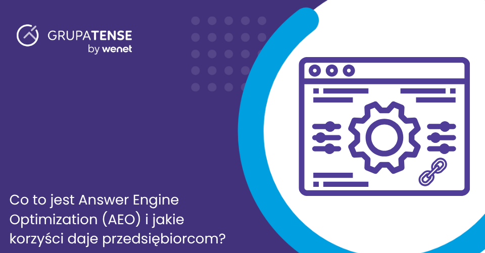 Co to jest Answer Engine Optimization (AEO) i jakie korzyści daje przedsiębiorcom?