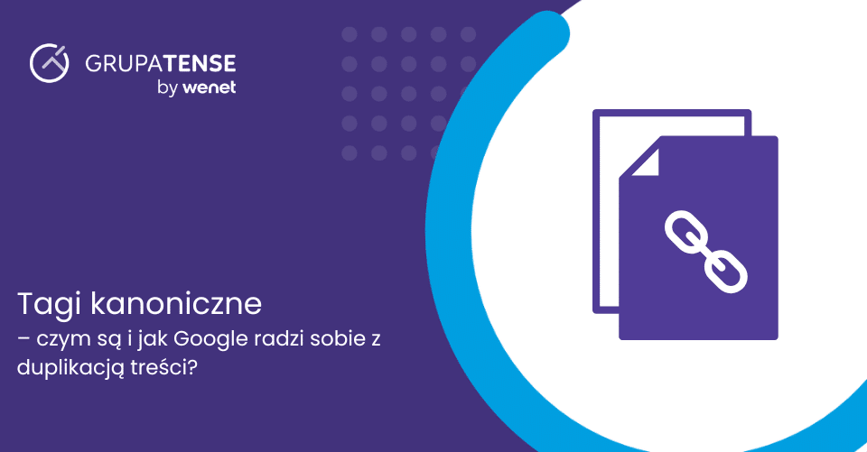 Tagi kanoniczne (canonical URL) – czym są i jak Google radzi sobie z duplikacją treści?